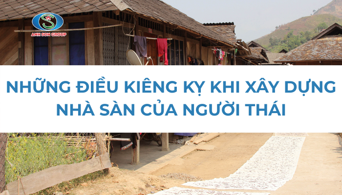 NHỮNG ĐIỀU KIÊNG KỴ KHI XÂY DỰNG NHÀ SÀN CỦA NGƯỜI THÁI