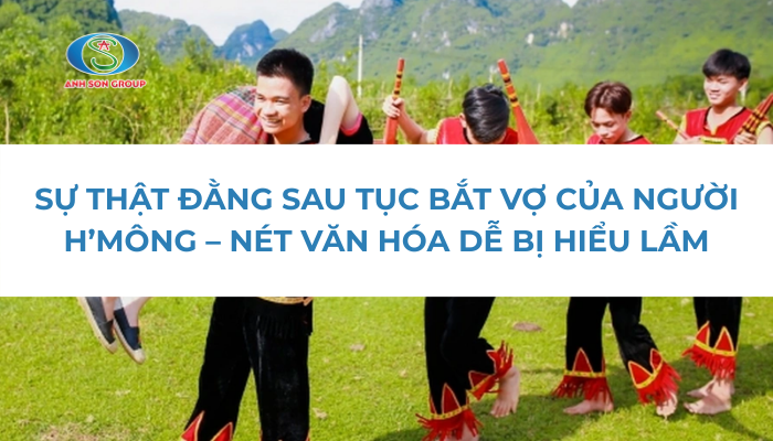 SỰ THẬT ĐẰNG SAU TỤC BẮT VỢ CỦA NGƯỜI H’MÔNG – NÉT VĂN HÓA DỄ BỊ HIỂU LẦM